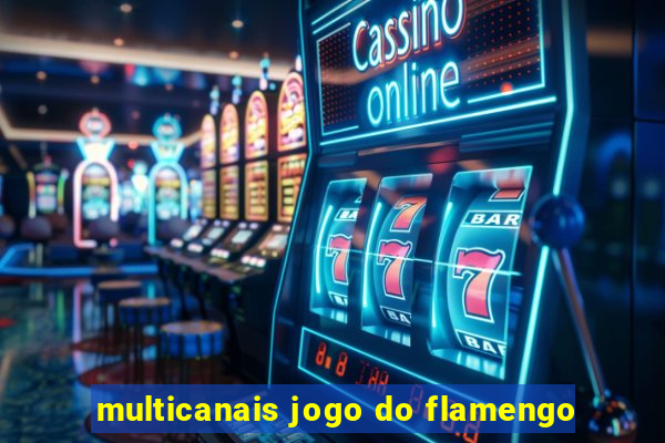 multicanais jogo do flamengo